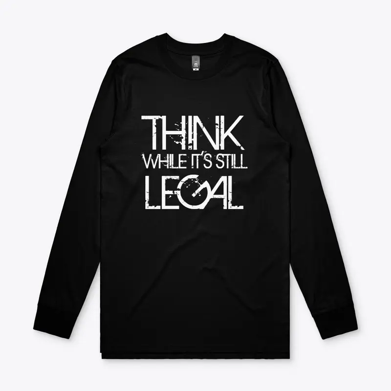 Think while it's Still Legal 2021